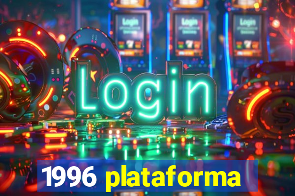 1996 plataforma