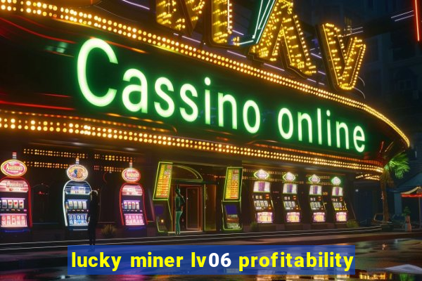 lucky miner lv06 profitability