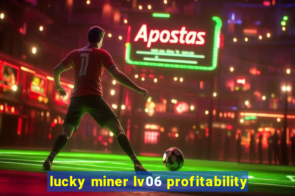 lucky miner lv06 profitability