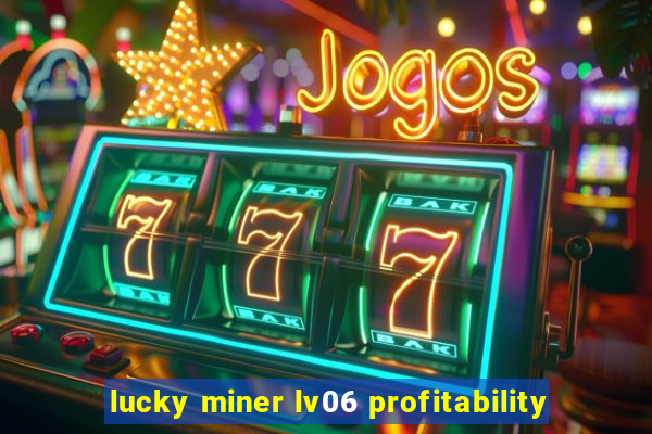 lucky miner lv06 profitability