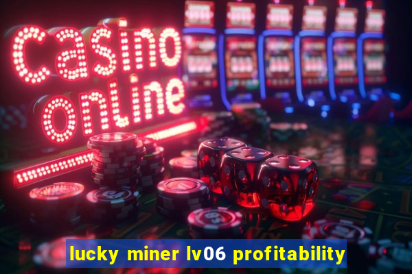 lucky miner lv06 profitability