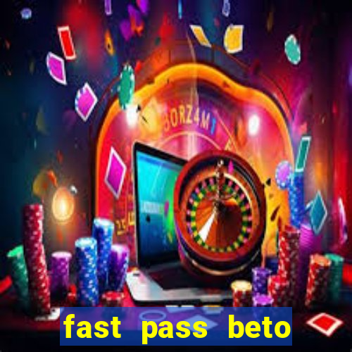 fast pass beto carrero vale a pena