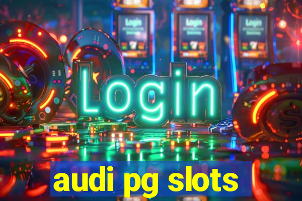 audi pg slots