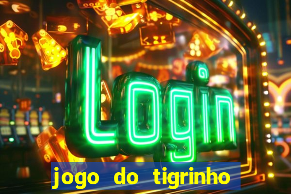 jogo do tigrinho que mais paga