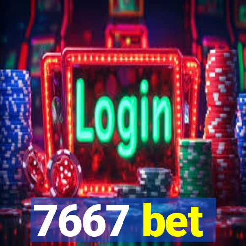 7667 bet