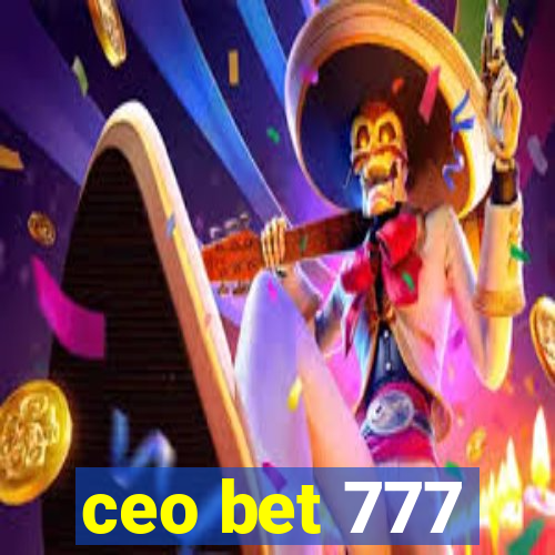 ceo bet 777