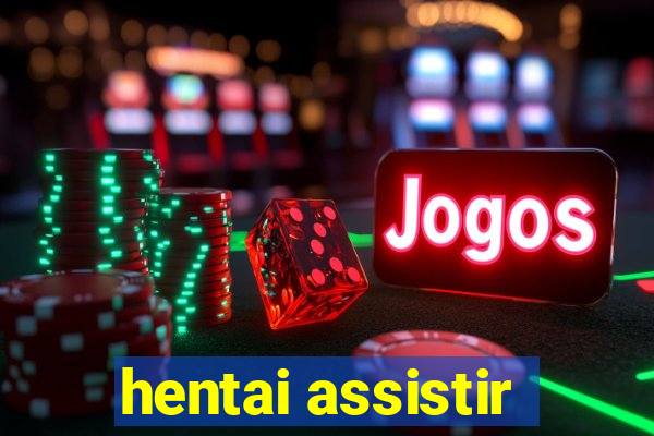 hentai assistir