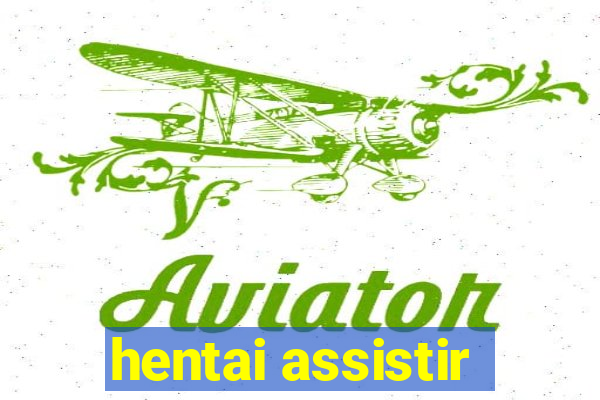 hentai assistir