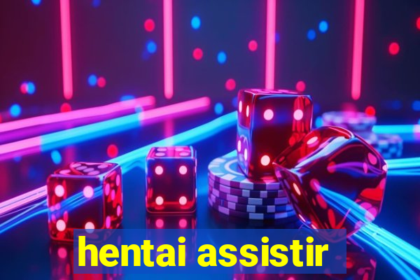 hentai assistir