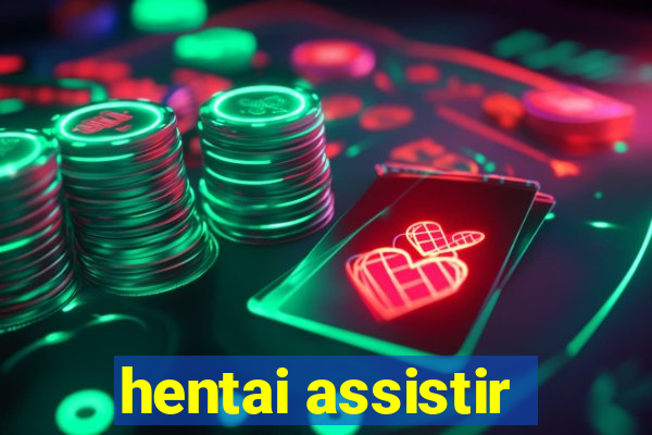 hentai assistir