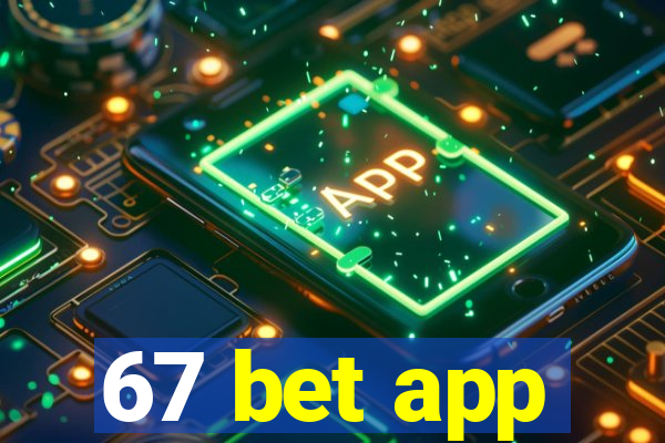 67 bet app