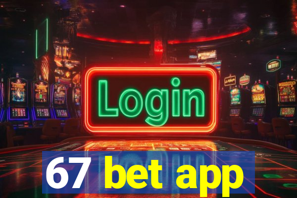 67 bet app