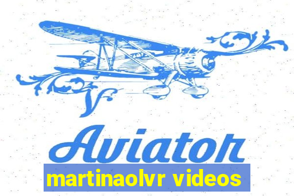 martinaolvr videos