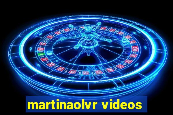 martinaolvr videos