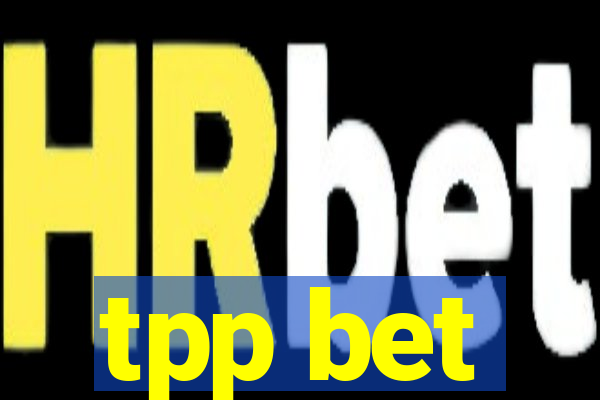 tpp bet