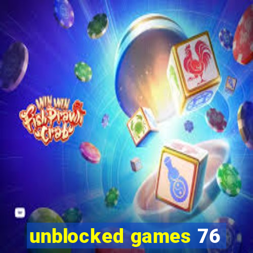 unblocked games 76