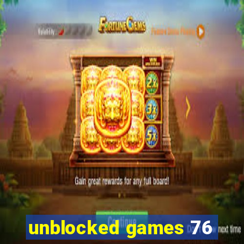 unblocked games 76