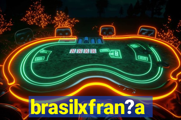 brasilxfran?a