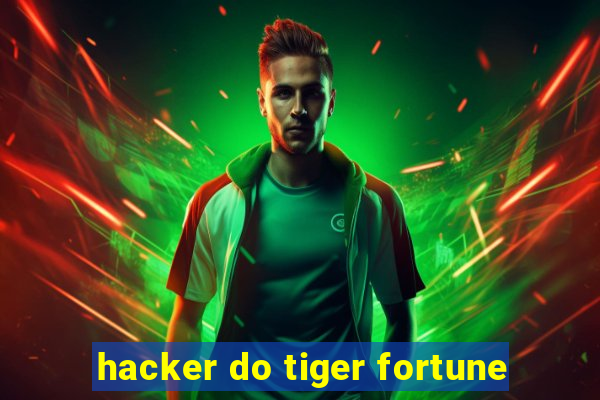 hacker do tiger fortune