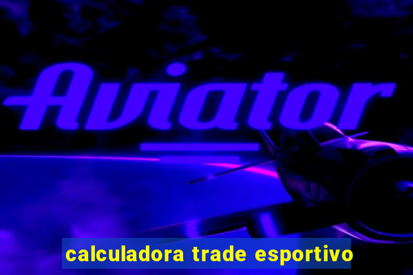 calculadora trade esportivo