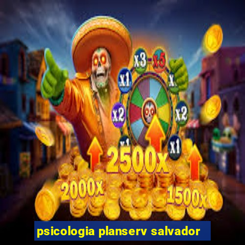 psicologia planserv salvador