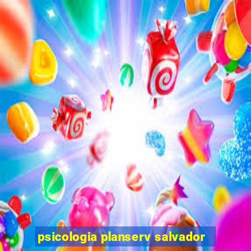 psicologia planserv salvador