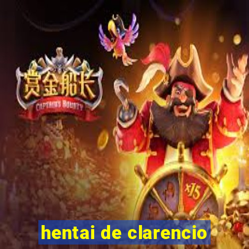 hentai de clarencio