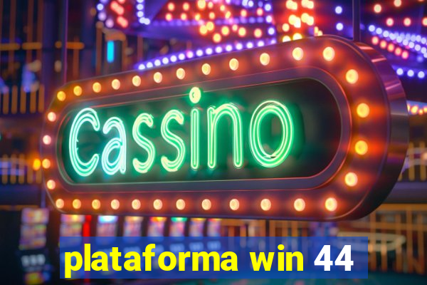 plataforma win 44