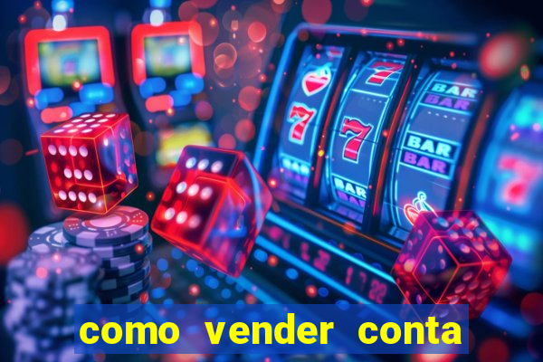 como vender conta de jogos