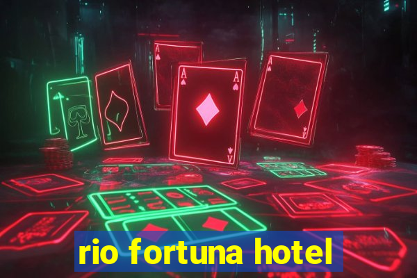 rio fortuna hotel