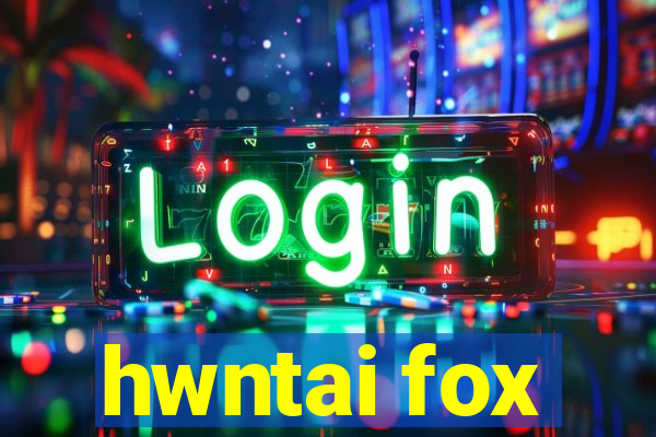 hwntai fox