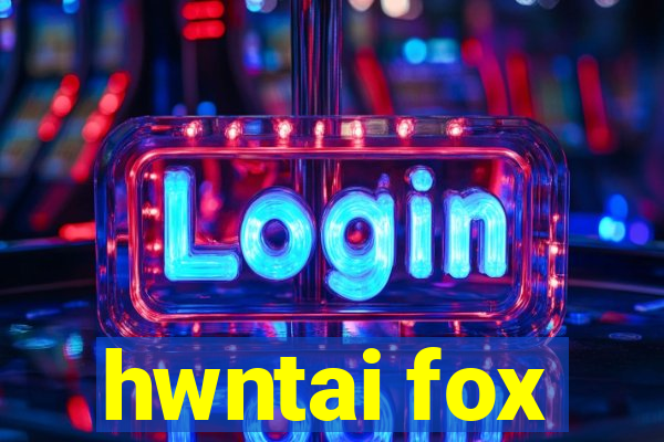 hwntai fox