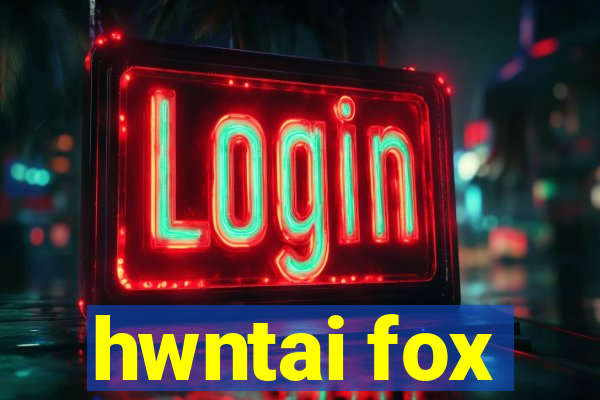 hwntai fox