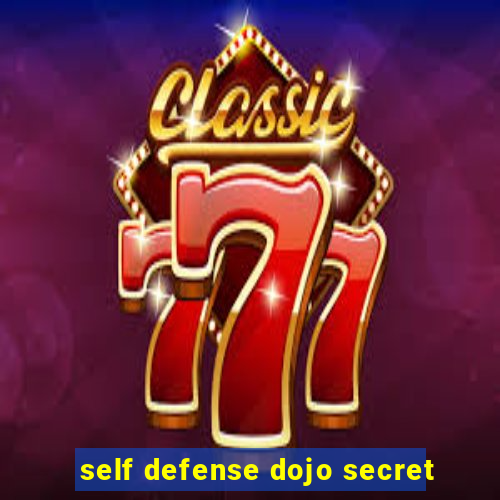 self defense dojo secret