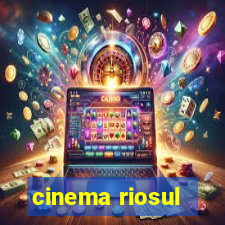 cinema riosul