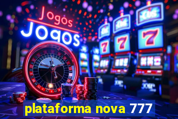 plataforma nova 777