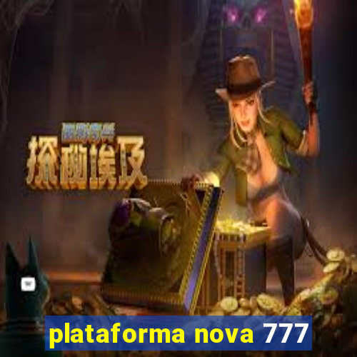 plataforma nova 777