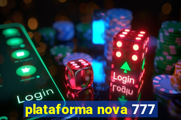 plataforma nova 777