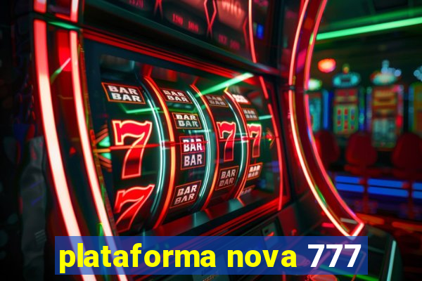 plataforma nova 777