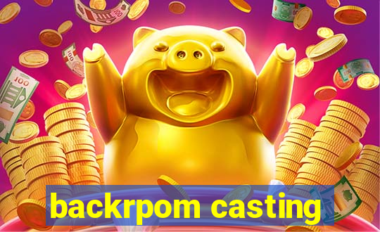 backrpom casting