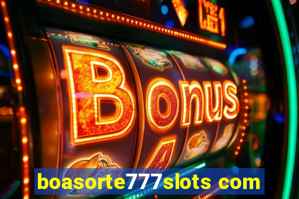 boasorte777slots com