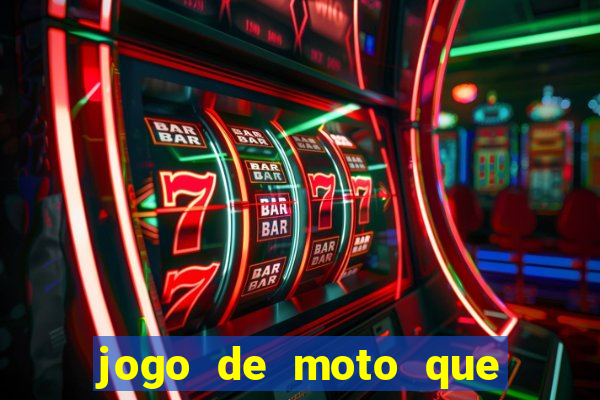 jogo de moto que da grau