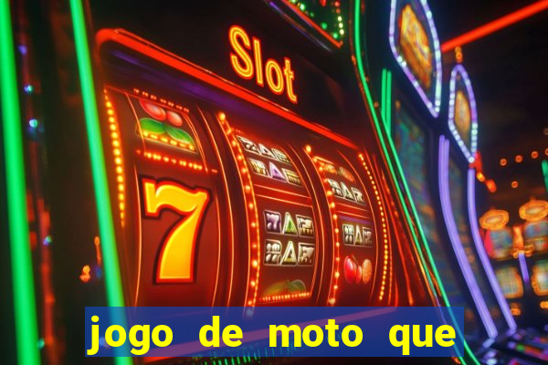 jogo de moto que da grau