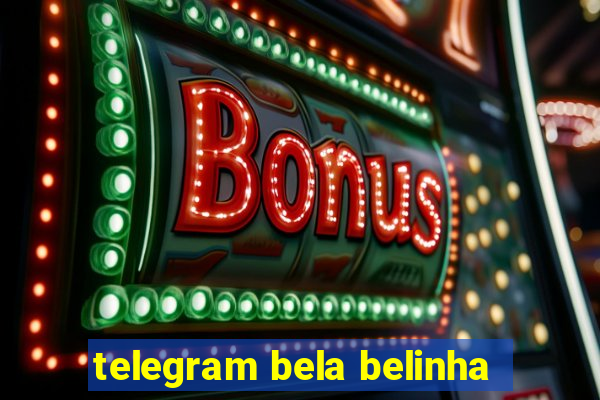 telegram bela belinha