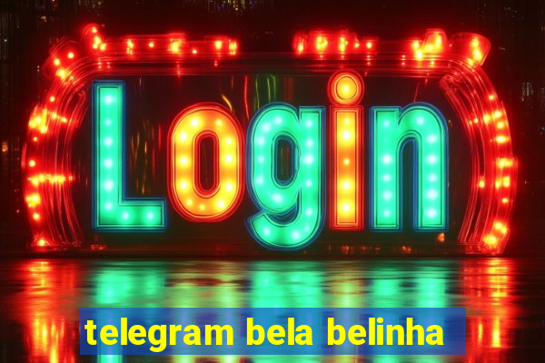 telegram bela belinha