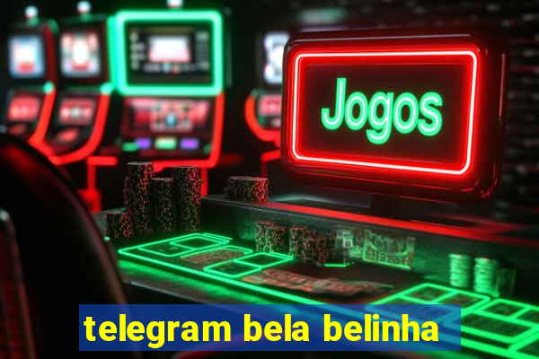 telegram bela belinha