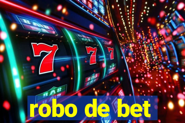 robo de bet