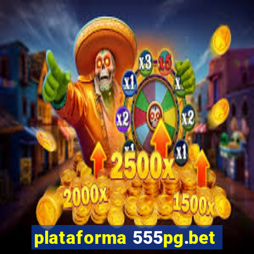 plataforma 555pg.bet