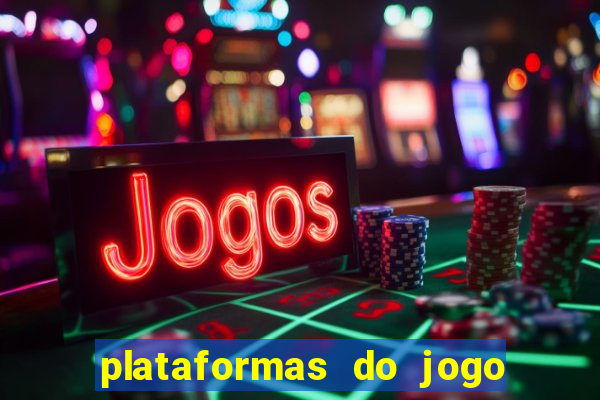 plataformas do jogo do tigre