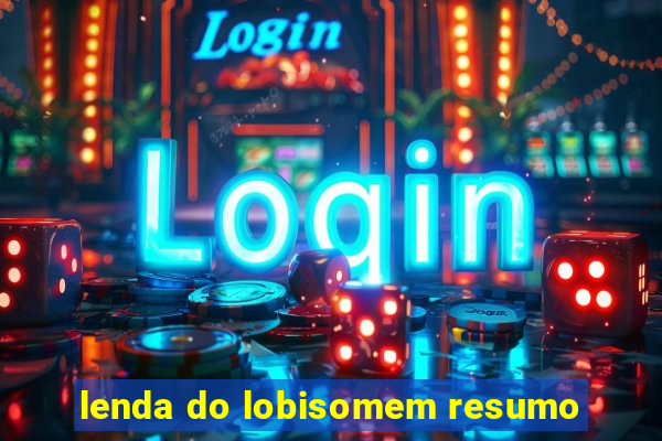 lenda do lobisomem resumo